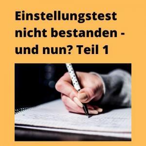 Einstellungstest nicht bestanden - und nun Teil 1