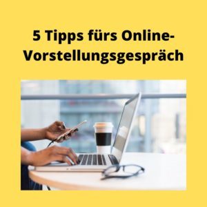 5 Tipps fürs Online-Vorstellungsgespräch