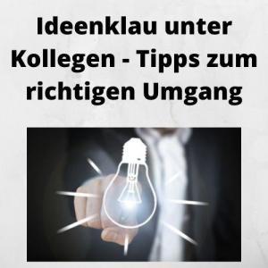 Ideenklau unter Kollegen - Tipps zum richtigen Umgang