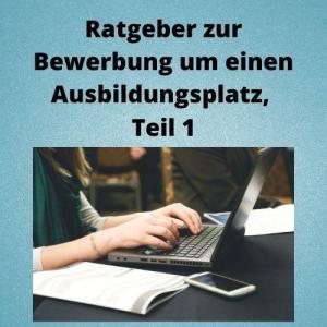 Ratgeber zur Bewerbung um einen Ausbildungsplatz, Teil 1