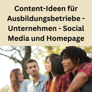 Content-Ideen für Ausbildungsbetriebe - Unternehmen - Social Media und Homepage